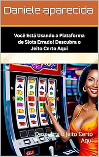 Livro Você Está Usando a Plataforma de Slots Errado! : Descubra o Jeito Certo Aqui