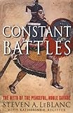 Constant Battles: The Myth of the Peaceful, Noble Savage