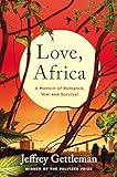 Love, Africa: A Memoir of Romance, War, and Survival