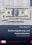 Image de Bankenregulierung und Auslandsbanken: Theorie und empirische Evidenz (Financial Economics & Economic Policy) (German Edition)