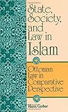 State, Society, and Law in Islam : Ottoman Law in Comparative Perspective, Gerber, Haim, 0791418782