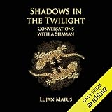 Shadows in the Twilight: Conversations with a Shaman by 