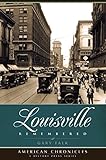 Louisville Remembered (American Chronicles)