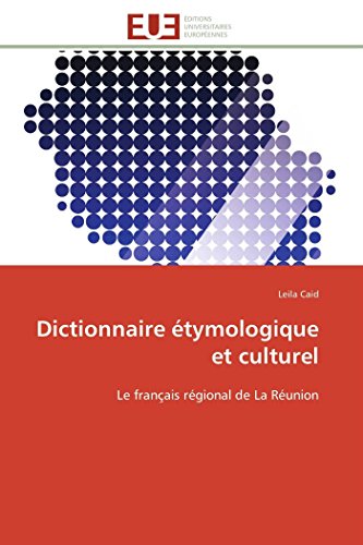 Dictionnaire étymologique et culturel: Le français régional de La Réunion (Omn.Univ.Europ.) (French Edition)