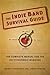 The Indie Band Survival Guide: The Complete Manual for the Do-It-Yourself Musician by 