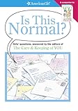 Is This Normal?: Girls Questions, Answered by the Editors of the Care & Keeping of You (American Girl)