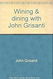 Wining & dining with John Grisanti by 