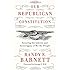 Our Republican Constitution: Securing the Liberty and Sovereignty of We the People