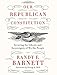 Our Republican Constitution: Securing the Liberty and Sovereignty of We the People