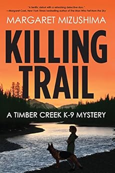 Killing Trail: A Timber Creek K-9 Mystery by [Mizushima, Margaret]