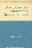 Front cover for the book How to See the Blue Mountains by Jim Smith