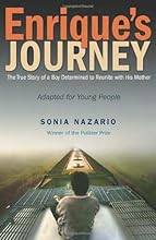 Enrique's Journey: The True Story of a Boy Determined to Reunite with His Mother