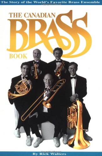 The Canadian Brass Book: The Story of the World's Favorite Brass Ensemble