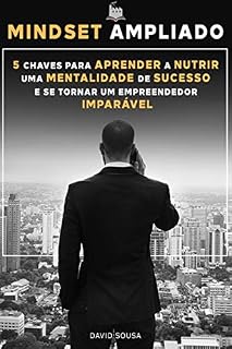 Livro Mindset Ampliado: 5 Chaves para Aprender a Nutrir uma Mentalidade de Sucesso e se Tornar um Empreendedor Imparável