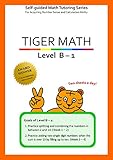 Tiger Math Level B - 1 for Grade 1 (Self-guided Math Tutoring Series - Elementary Math Workbook)