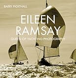 Eileen Ramsay: Queen of Yachting Photography by Barry Pickthall