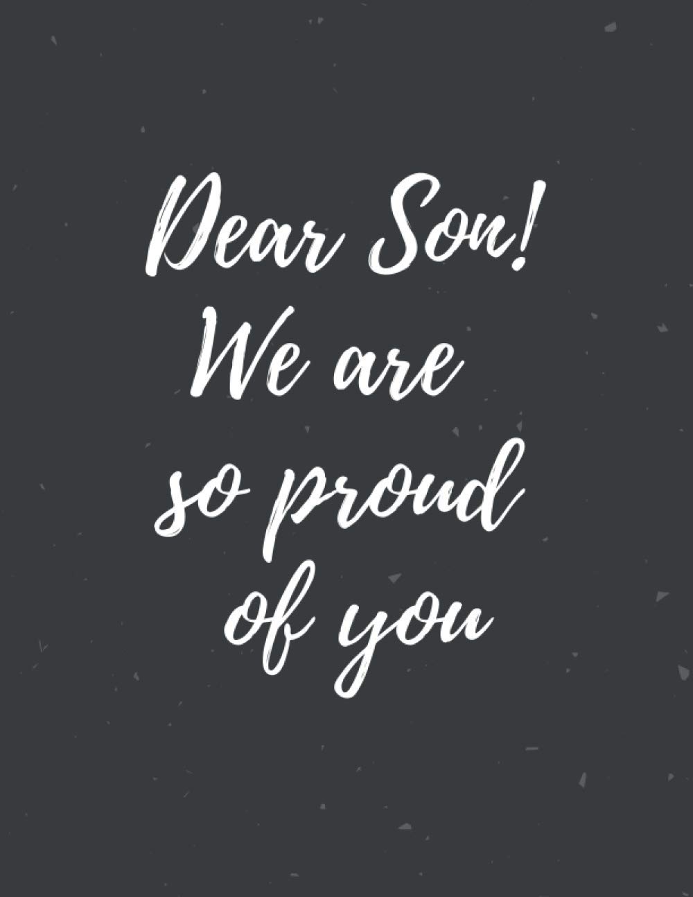 So Proud Of You Son Dear Son! We Are So Proud Of You: Black Journal. Gift From Proud Parents To  Sons . Diary, Notebook. Achievement Gift For Son From Mom And Dad. Well  Done, New Job, New