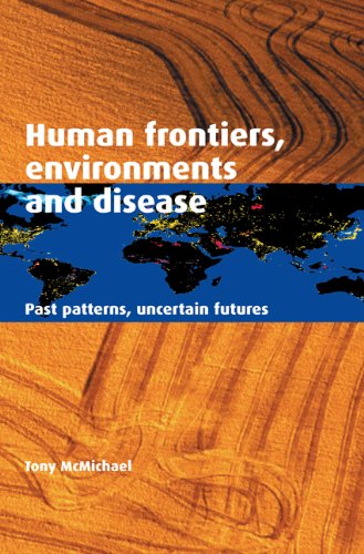 Download Human Frontiers, Environments and Disease: Past Patterns, Uncertain Futures Download Human Frontiers, Environments and Disease: Past Patterns, Uncertain Futures