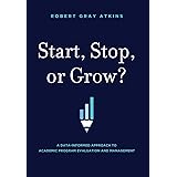 Start, Stop, or Grow?: A Data-informed Approach To Academic Program Evaluation And Management