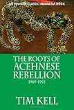 Front cover for the book The roots of Acehnese rebellion, 1989-1992 by Tim Kell