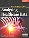 A Practical Approach to Analyzing Healthcare Data