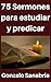 75 Sermones para estudiar y predicar: Predicas escritas para enseñar (Spanish Edition) by Gonzalo Sanabria