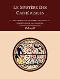 Le Mystere Des Cathedrales Et L'Interpretation Esoterique Des Symboles Hermetiques Du Grand-Oeuvre ( by 