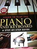 Paperback Learn to Play the Piano and Keyboard: A Step-by-Step Guide (Includes DVD) Book