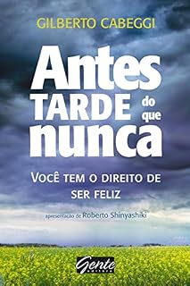 Livro Antes tarde do que nunca: Você tem o direito de ser feliz