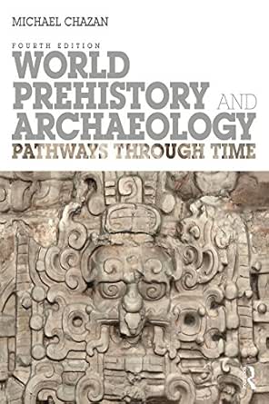 World Prehistory And Archaeology Pathways Through Time Kindle Edition By Chazan Michael Politics Social Sciences Kindle Ebooks Amazon Com