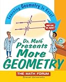 Dr. Math Presents More Geometry: Learning Geometry is Easy! Just Ask Dr. Math
