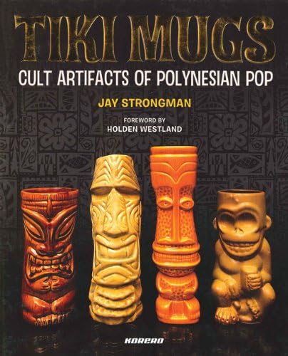 Tiki Mugs: Artifacts of Polynesian Pop