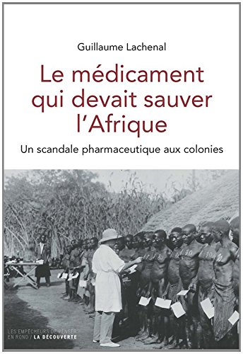 Le médicament qui devait sauver l'Afrique: un scandale pharmaceutique aux colonies