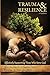 Trauma and Resilience, A Handbook by 