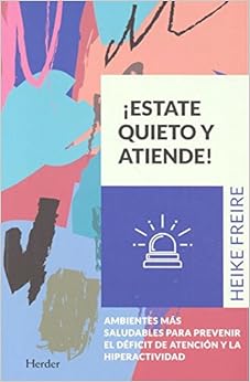 Livres Couvertures de Estate quieto y atiende. Ambientes más saludables para prevenir el deficit de at: Ambientes más saludables para prevenir el déficit de atención y la hiperactividad (Español) Tapa blanda – 14 septiembre 2017