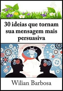 Livro 30 Ideias Que Tornam a Sua Mensagem Mais Persuasiva