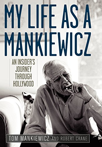 My Life as a Mankiewicz: An Insider's Journey through Hollywood (Screen Classics) by Tom Mankiewicz, Robert Crane