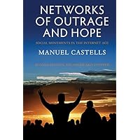 Networks of Outrage and Hope: Social Movements in the Internet Age