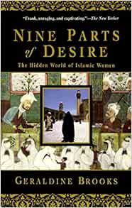 Nine Parts Of Desire The Hidden World Of Islamic Women Brooks Geraldine 9780385475778 Amazon Com Books Nine Parts Of Desire The Hidden World Of Islamic Women Brooks Geraldine 9780385475778 Amazon Com Books