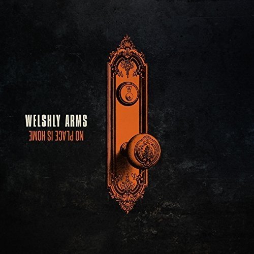 Welshly Arms - No Place Is Home - Zortam Music