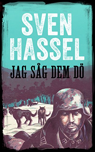 Jag såg dem dö: Svenska Utgåvan (Sven Hassel Serie om andra världskriget) (Swedish Edition)