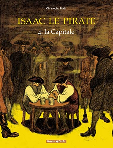 Isaac le Pirate, Tome 4 : La Capitale by Christophe Blain