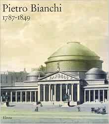 Pietro Bianchi 17811849 Architetto E Archeologo (Italian Edition