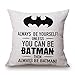 Easternproject Always be Yourself Unless You Can be Batman Inspirational Quote Saying Cotton Linen Decorative Throw Pillow Case Cushion Cover for Sofa Couch 18’’x18’’