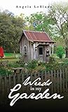 Weeds in My Garden by Angela LeBlanc