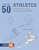 Draw 50 Athletes: The Step-by-Step Way to Draw Wrestlers and Figure Skaters, Baseball and Football P by Lee J. Ames