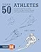 Draw 50 Athletes: The Step-by-Step Way to Draw Wrestlers and Figure Skaters, Baseball and Football P by Lee J. Ames