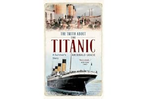 The Truth About The Titanic: Illustrated Edition