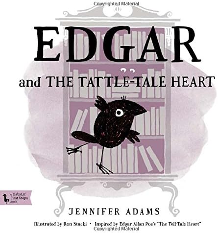 Edgar and the Tattle-Tale Heart: A BabyLit® Book: Inspired by Edgar Allan Poe's "The Tell-Tale Heart" (Babylit First Steps)