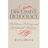 Discursive Democracy: Politics, Policy, and Political Science